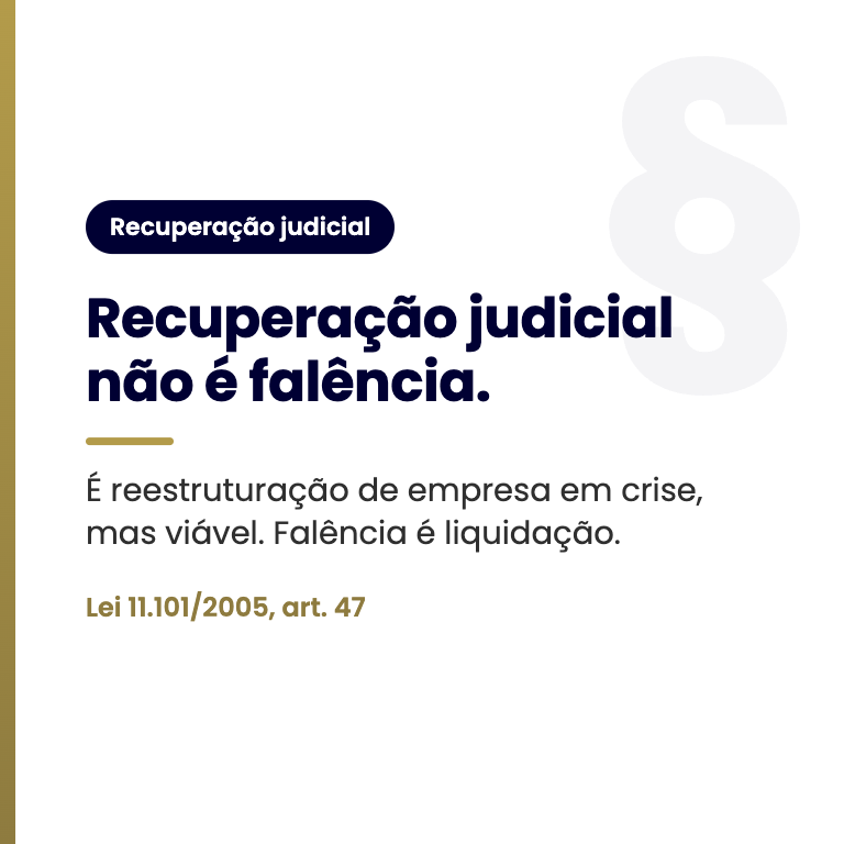 Recuperação judicial não é falência. Lei 11.101/2005, art. 47